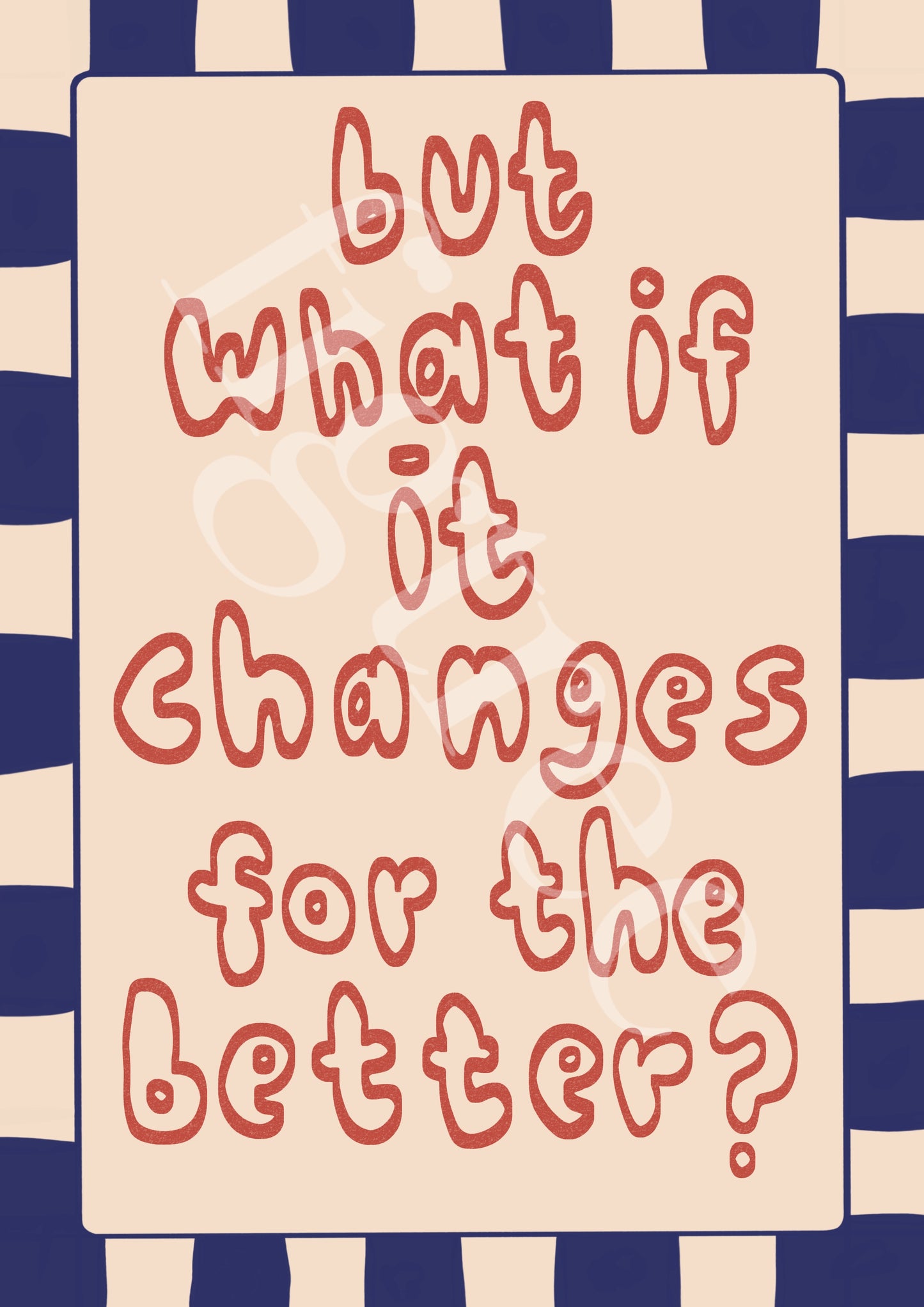 But What If It Changes For The Better? Wall Print