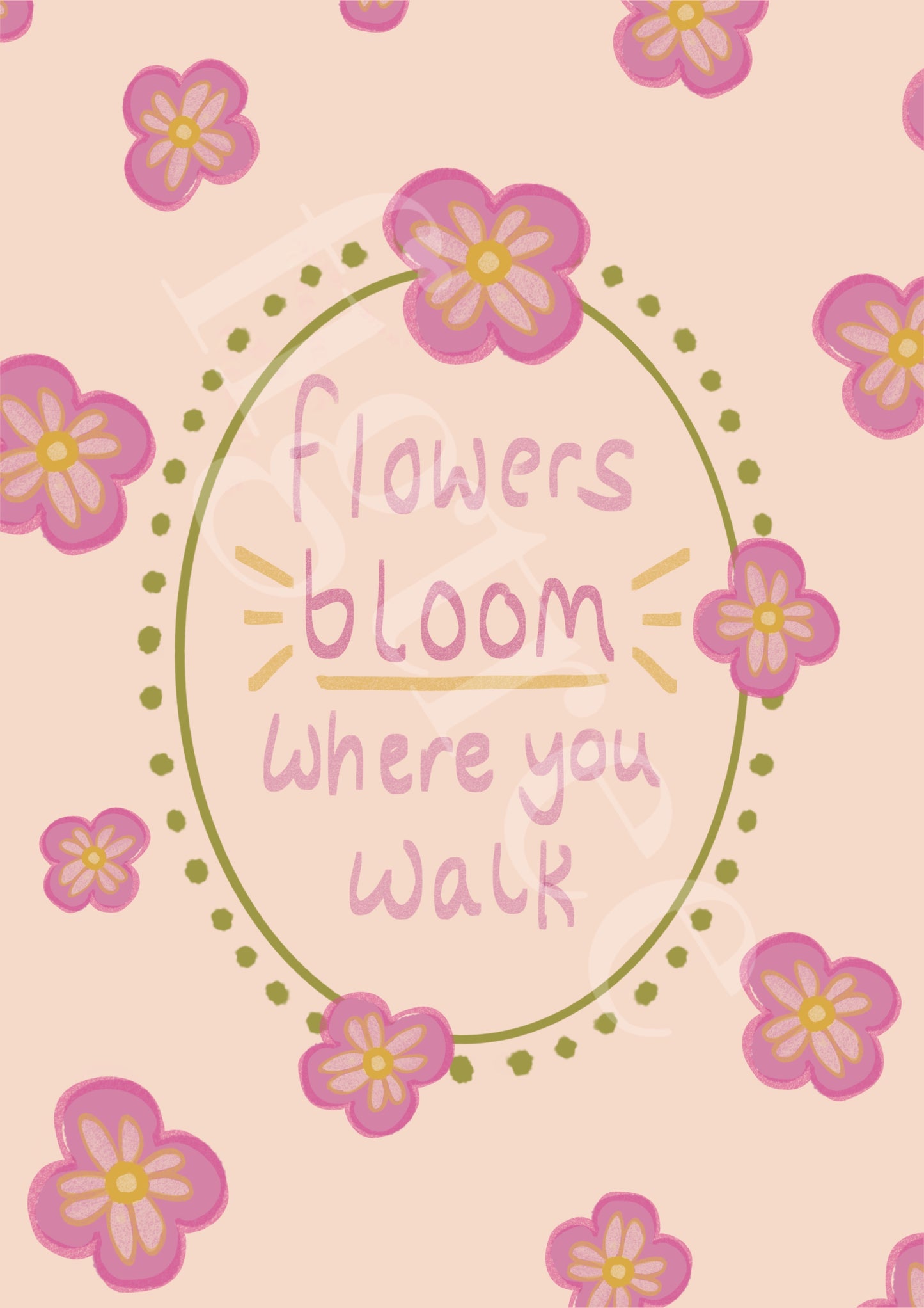 Flowers Bloom Where You Walk Wall Print