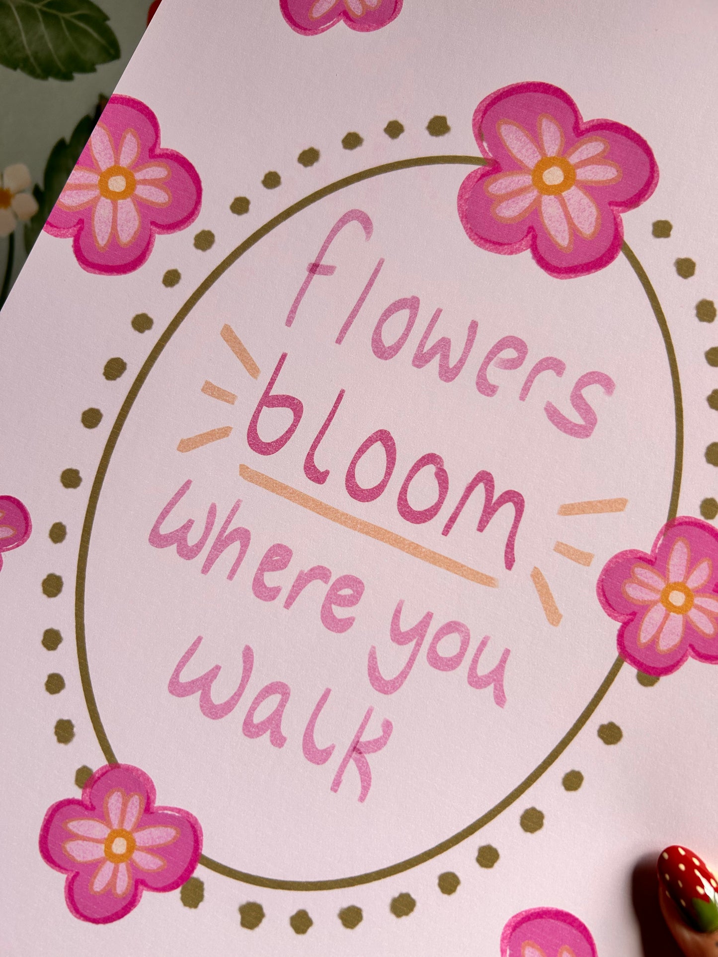 Flowers Bloom Where You Walk Wall Print